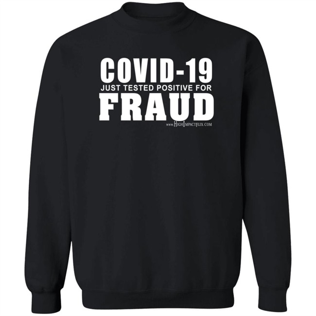Highimpactflix Covid 19 Just Tested Positive For Fraud T Shirt Duc - Highimpactflix Covid 19 Just Tested Positive For Fraud T Shirt