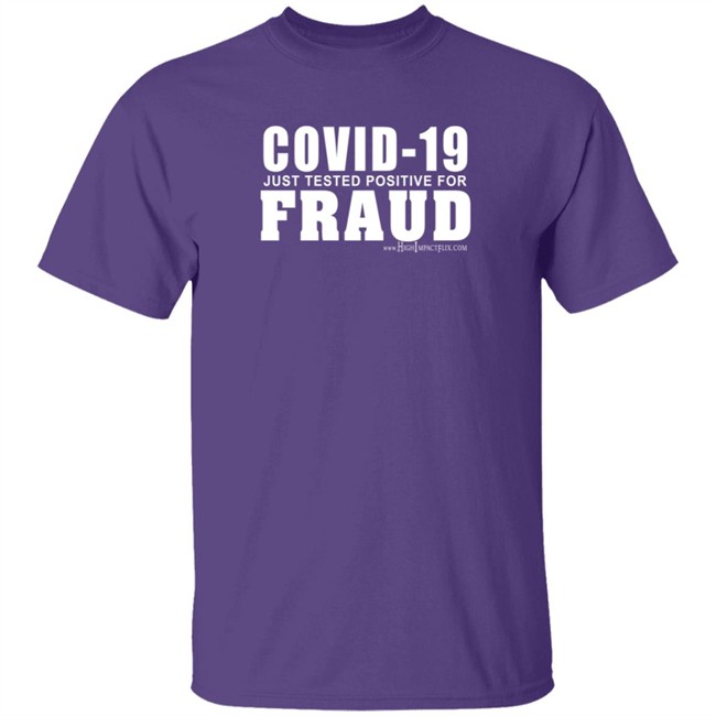 Highimpactflix Covid 19 Just Tested Positive For Fraud T Shirt Duc - Highimpactflix Covid 19 Just Tested Positive For Fraud T Shirt