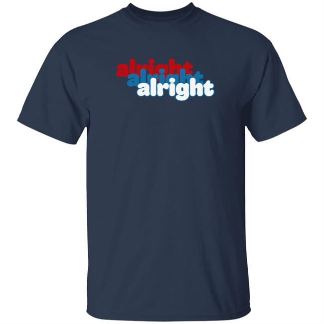 Alright Alright Alright T Shirt Matthew Mcconaughey Loan - Alright Alright Alright T Shirt Matthew Mcconaughey