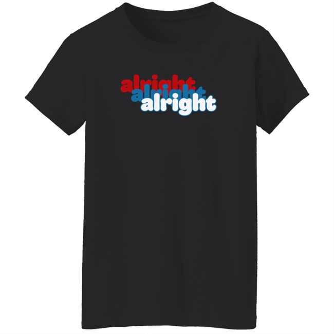 Alright Alright Alright T Shirt Matthew Mcconaughey Loan - Alright Alright Alright T Shirt Matthew Mcconaughey