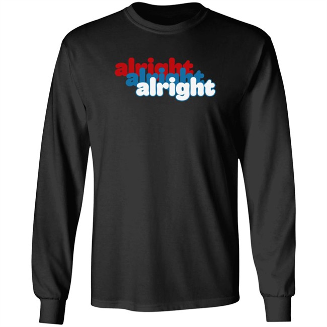Alright Alright Alright T Shirt Matthew Mcconaughey Loan - Alright Alright Alright T Shirt Matthew Mcconaughey