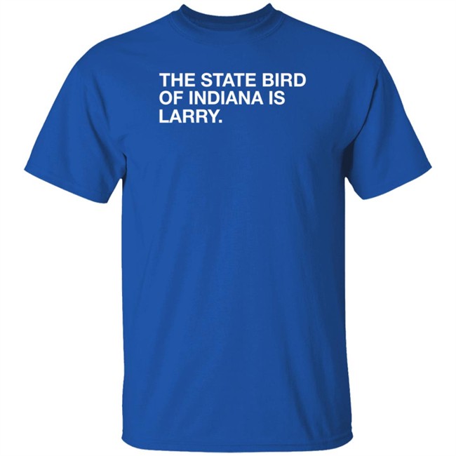 Obvious Shirts Shop The State Bird Of Indiana Is Larry Boston Shirt Nhung - Obvious Shirts Shop The State Bird Of Indiana Is Larry Boston Shirt