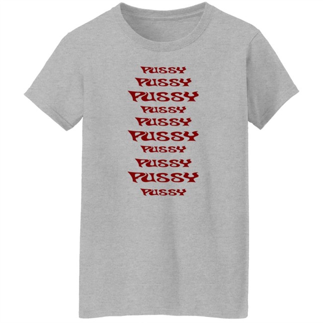 Pussy Pussy Pussy Pussy Shirt GirIsonfiIm ThuHang - Pussy Pussy Pussy Pussy Shirt GirIsonfiIm