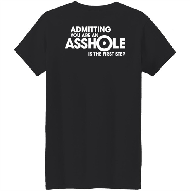 Iron Horse Helmets Admitting You Are An Asshole Is The First Step T Shirt Anson Mount Iron Horse Helmets Admitting You Are An Asshole Is The First Step T Shirt Anson Mount