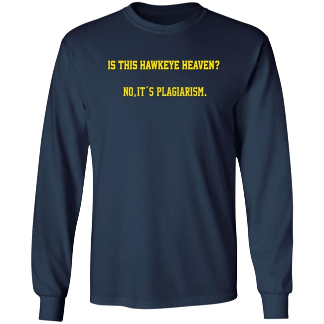 Is This Hawkeye Heaven No It's Plagiarism Shirt The Rick Webster ThuHang - Is This Hawkeye Heaven No It's Plagiarism Shirt The Rick Webster