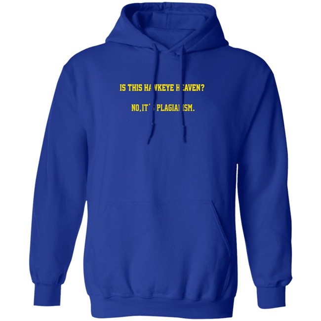 Is This Hawkeye Heaven No It's Plagiarism Shirt The Rick Webster ThuHang - Is This Hawkeye Heaven No It's Plagiarism Shirt The Rick Webster