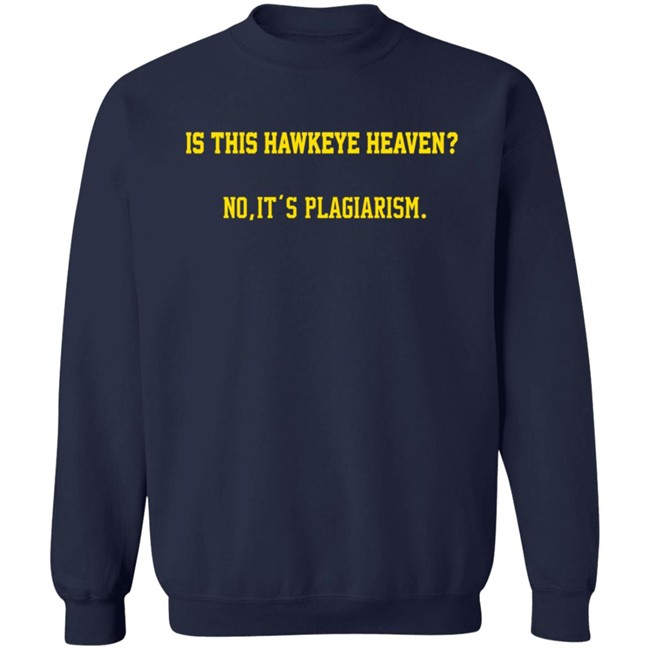 Is This Hawkeye Heaven No It's Plagiarism Shirt The Rick Webster ThuHang - Is This Hawkeye Heaven No It's Plagiarism Shirt The Rick Webster