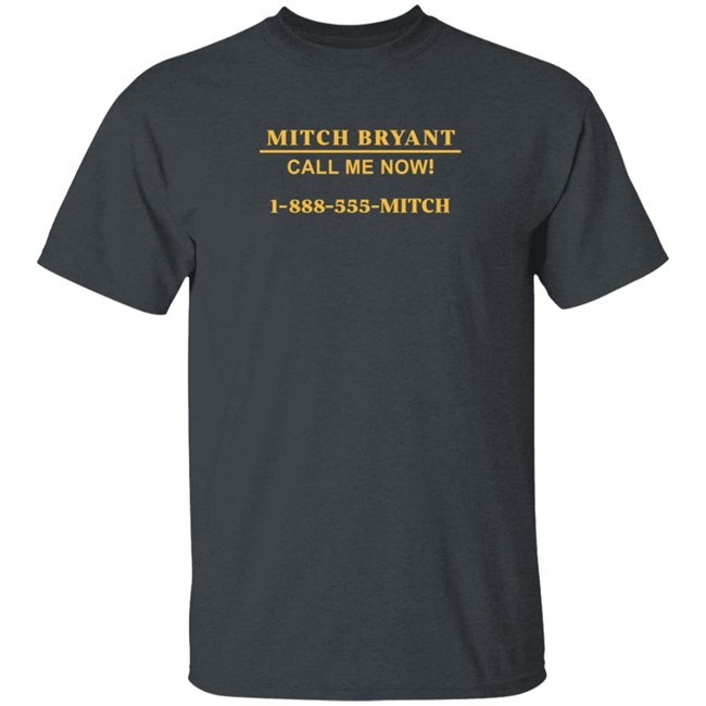 Mitch Bryant Call Me Now 1 888 555 Mitch Shirt Duyen - Mitch Bryant Call Me Now 1 888 555 Mitch Shirt