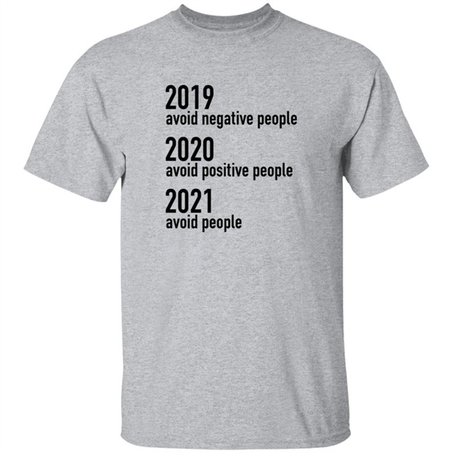 HongVan - 2019 Avoid Negative People 2020 Avoid Positive People 2021 Avoid People Shirt Sundae Gurl2