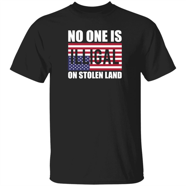 No One Is Illegal On Stolen Land Shirt Stance Grounded