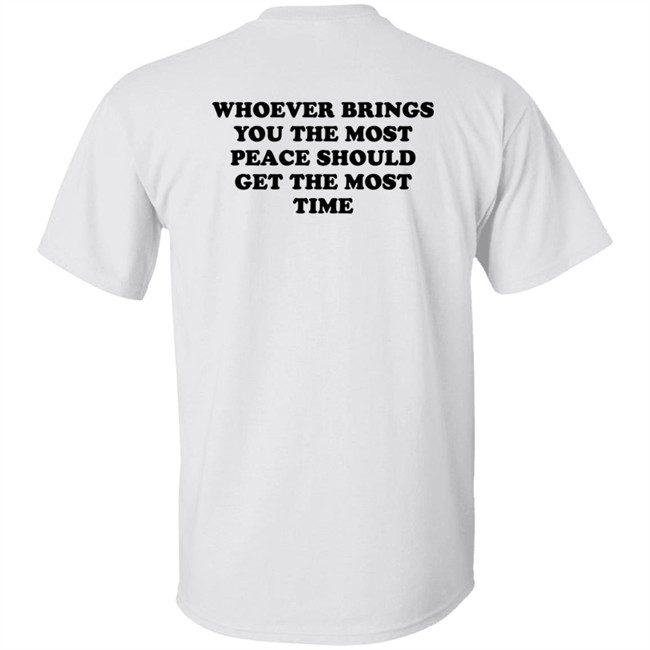 Circle Author Merch Whoever Brings You The Most Peace Should Get The Most Time Shirt JB
