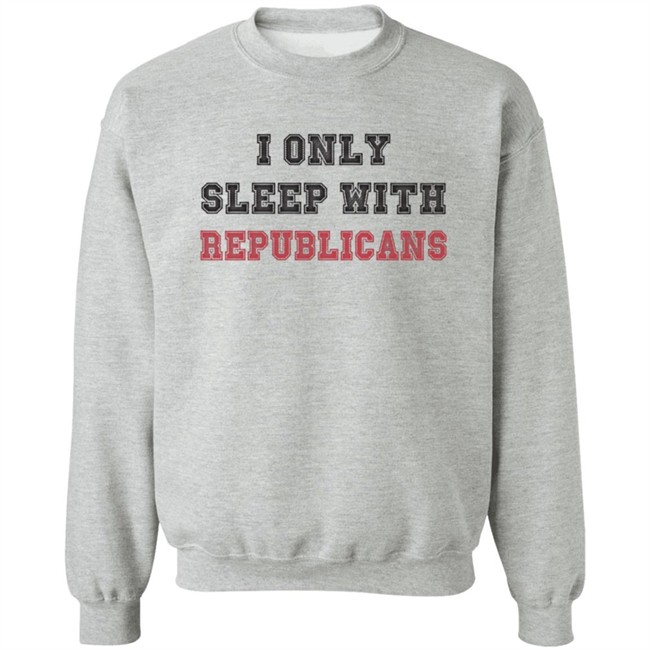 I Only Sleep With Republicans Shirt Patriottakes I Only Sleep With Republicans Shirt Patriottakes
