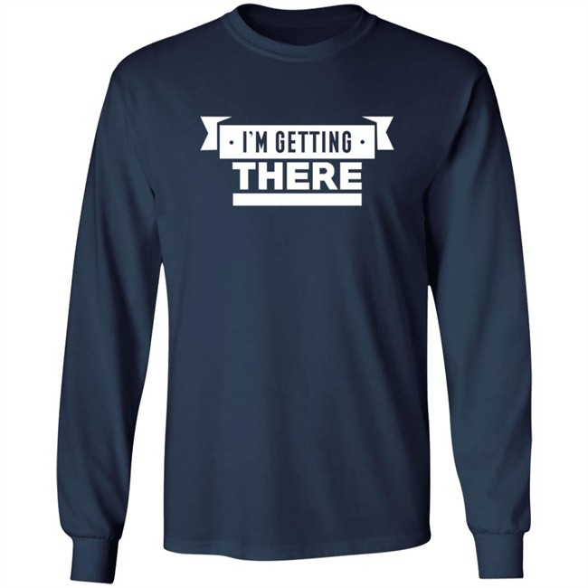 I'm Getting There Tee Shirt Barstool Sports I'm Getting There Tee Shirt Barstool Sports