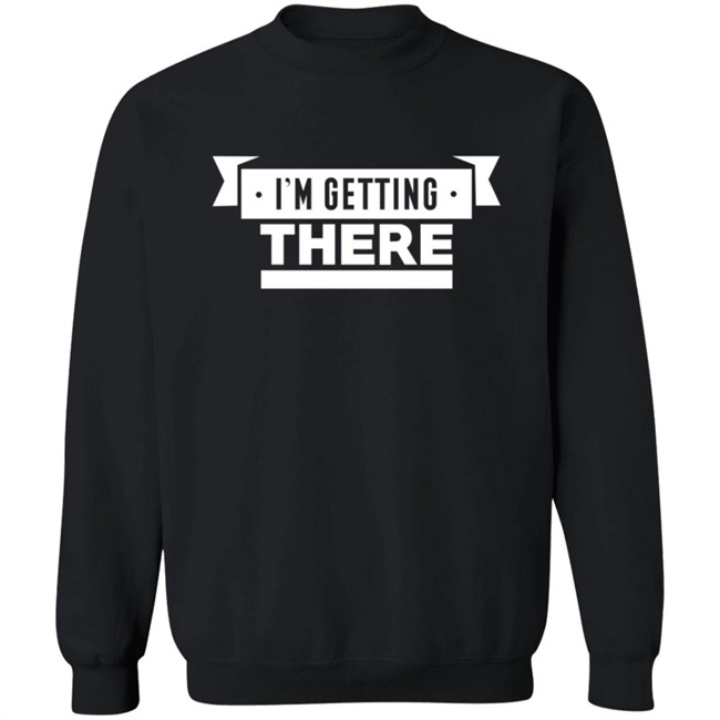 I'm Getting There Tee Shirt Barstool Sports I'm Getting There Tee Shirt Barstool Sports