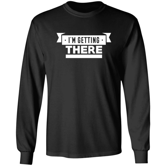 I'm Getting There Tee Shirt Barstool Sports I'm Getting There Tee Shirt Barstool Sports