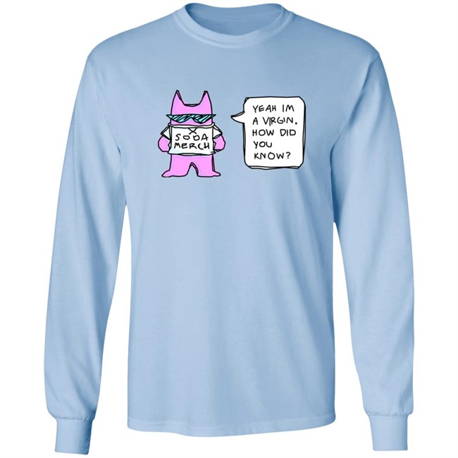 Sodapoppin Merch Yeah Im A Virgin How Did You Know Shirt Sodapoppin Merch Yeah Im A Virgin How Did You Know Shirt