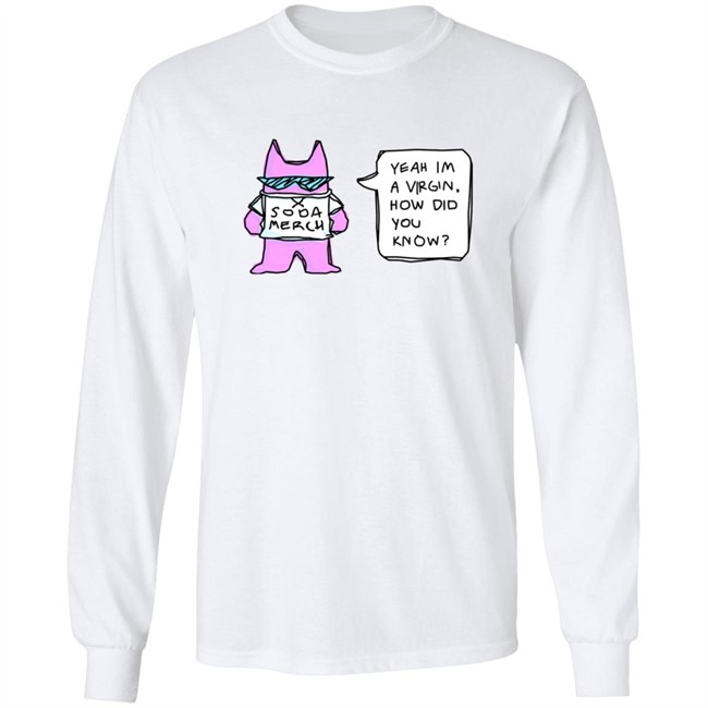 Sodapoppin Merch Yeah Im A Virgin How Did You Know Shirt Sodapoppin Merch Yeah Im A Virgin How Did You Know Shirt