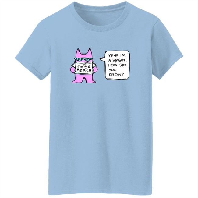 Sodapoppin Merch Yeah Im A Virgin How Did You Know Shirt Sodapoppin Merch Yeah Im A Virgin How Did You Know Shirt