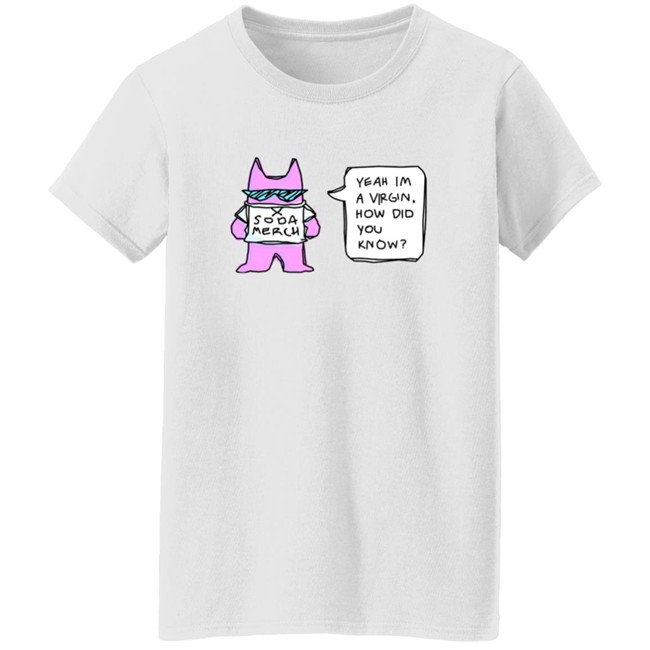 Sodapoppin Merch Yeah Im A Virgin How Did You Know Shirt Sodapoppin Merch Yeah Im A Virgin How Did You Know Shirt