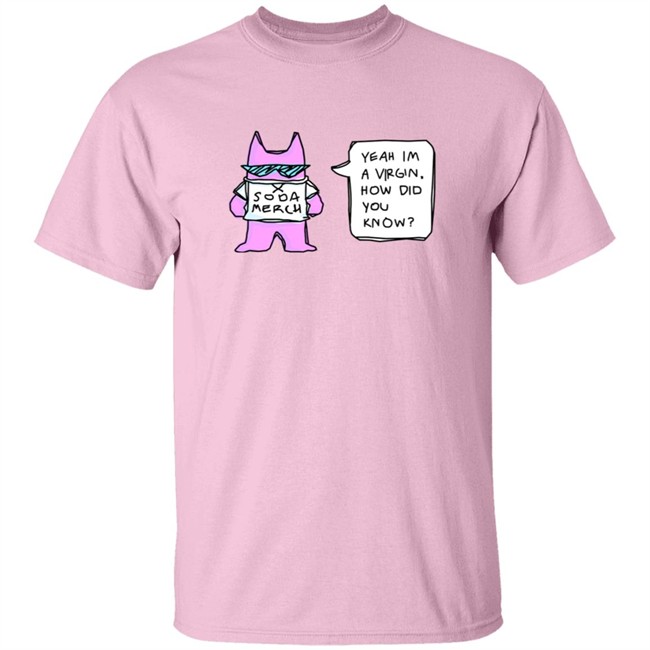 Sodapoppin Merch Yeah Im A Virgin How Did You Know Shirt Sodapoppin Merch Yeah Im A Virgin How Did You Know Shirt