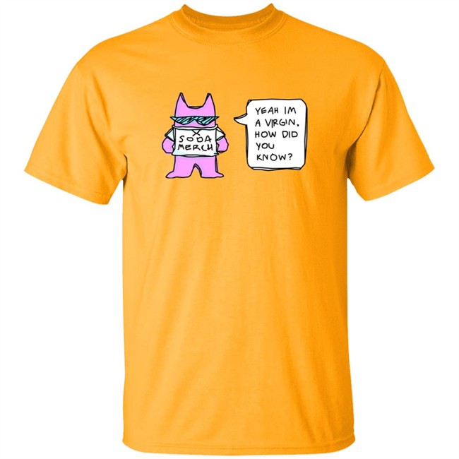 Sodapoppin Merch Yeah Im A Virgin How Did You Know Shirt Sodapoppin Merch Yeah Im A Virgin How Did You Know Shirt