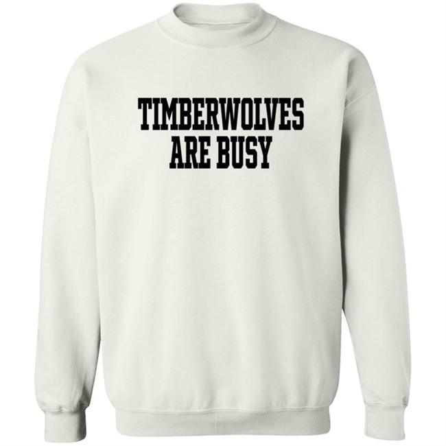 Wooter Shop Scoop B Timberwolves Are Busy T Shirt Wooter Shop Scoop B Timberwolves Are Busy T Shirt