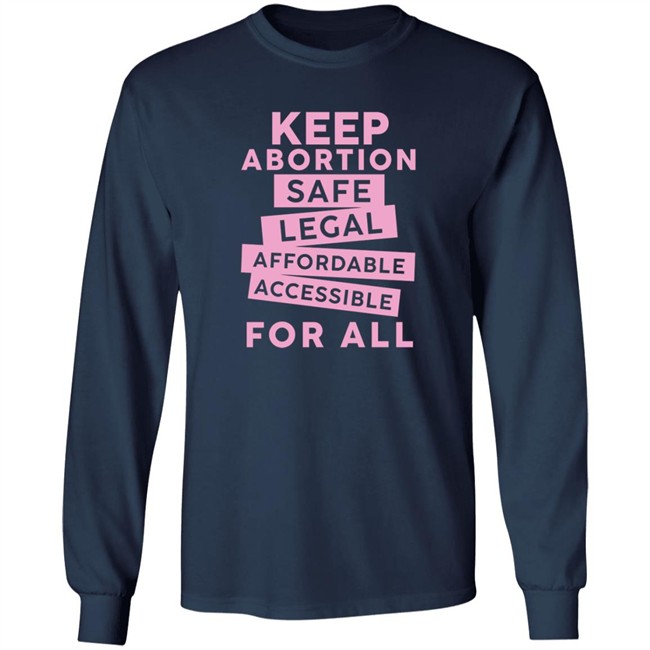 Keep Abortion Safe Legal Affordable Accessible For All Shirt Jennifer Martinez Keep Abortion Safe Legal Affordable Accessible For All Shirt Jennifer Martinez