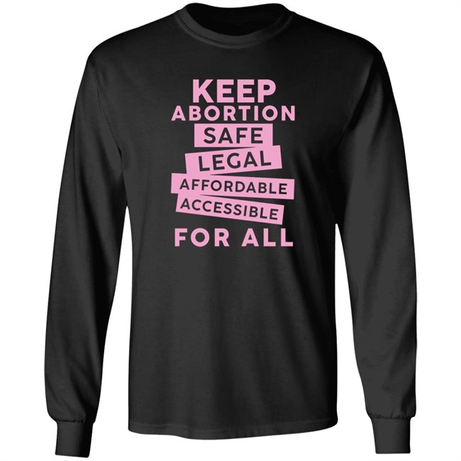 Keep Abortion Safe Legal Affordable Accessible For All Shirt Jennifer Martinez Keep Abortion Safe Legal Affordable Accessible For All Shirt Jennifer Martinez