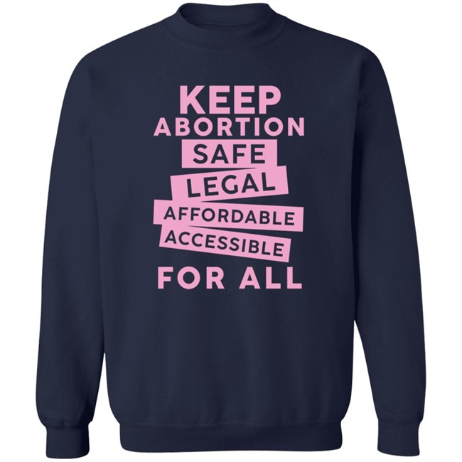 Keep Abortion Safe Legal Affordable Accessible For All Shirt Jennifer Martinez Keep Abortion Safe Legal Affordable Accessible For All Shirt Jennifer Martinez