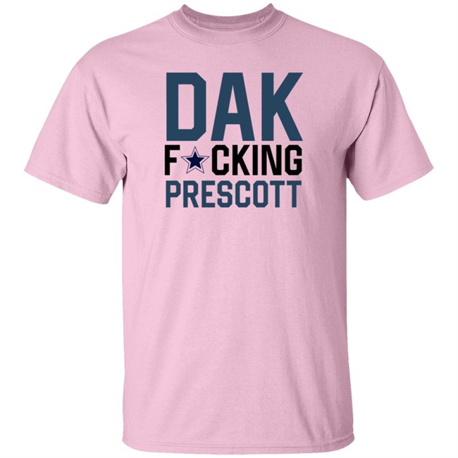 Dak Fucking Prescott Shirt Cowboys Chikita Dak Fucking Prescott Shirt Cowboys Chikita