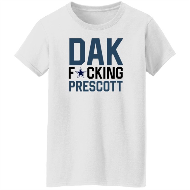 Dak Fucking Prescott Shirt Cowboys Chikita Dak Fucking Prescott Shirt Cowboys Chikita