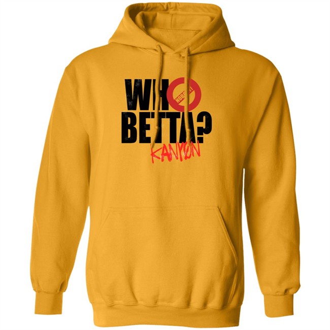 Who Betta Sku Chriskanyon1002 Shirt Prowrestlingtees Who Betta Sku Chriskanyon1002 Shirt Prowrestlingtees