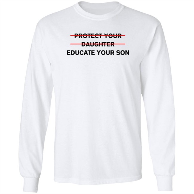 Protect Your Daughter Educate Your Son T Shirt Zinziesmom Protect Your Daughter Educate Your Son T Shirt Zinziesmom