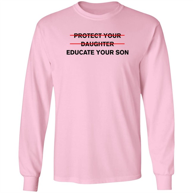 Protect Your Daughter Educate Your Son T Shirt Zinziesmom Protect Your Daughter Educate Your Son T Shirt Zinziesmom