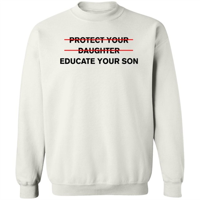 Protect Your Daughter Educate Your Son T Shirt Zinziesmom Protect Your Daughter Educate Your Son T Shirt Zinziesmom