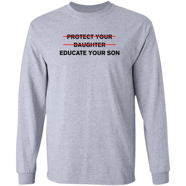 Protect Your Daughter Educate Your Son T Shirt Zinziesmom Protect Your Daughter Educate Your Son T Shirt Zinziesmom