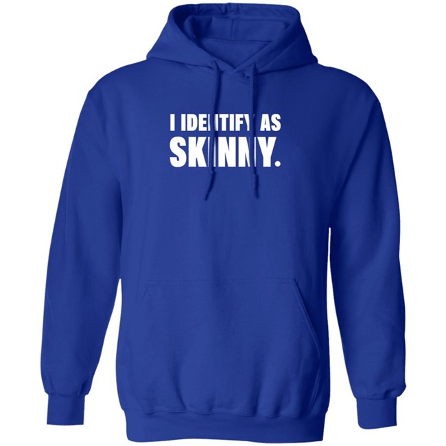 I Identify As Skinny Shirt The Comedy Outlet I Identify As Skinny Shirt The Comedy Outlet