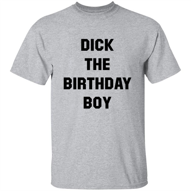 Danny Duncan Merch Dick The Birthday Boy Shirt