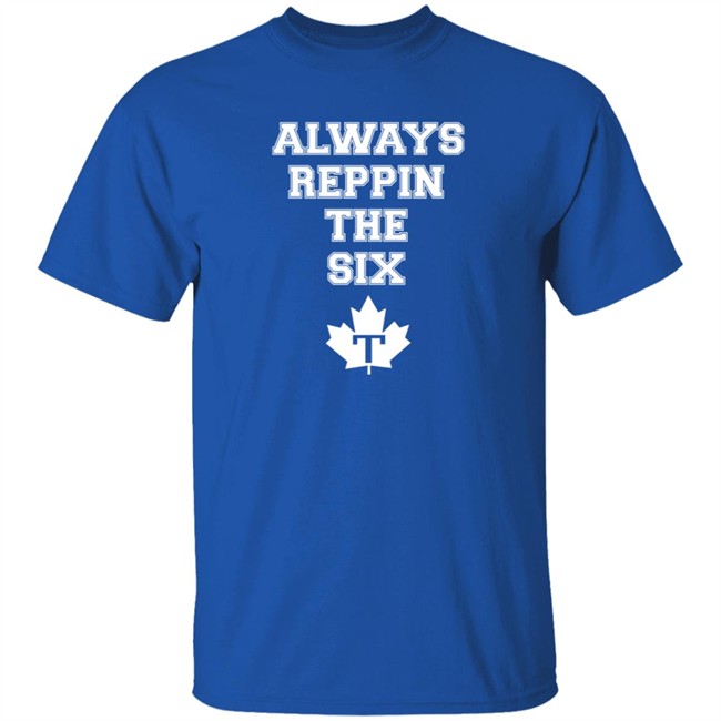Always Reppin The Six T Shirt Toronto Maple Leafs