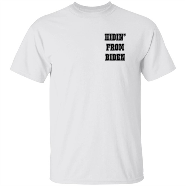 Letmetakeyourselfie Merch Hidin From Biden T Shirt