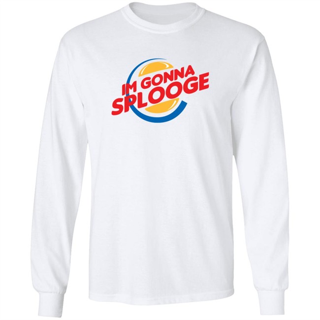 Goodbyex2002 Im Gonna Splooge Shirt Goodbyex2002 Im Gonna Splooge Shirt