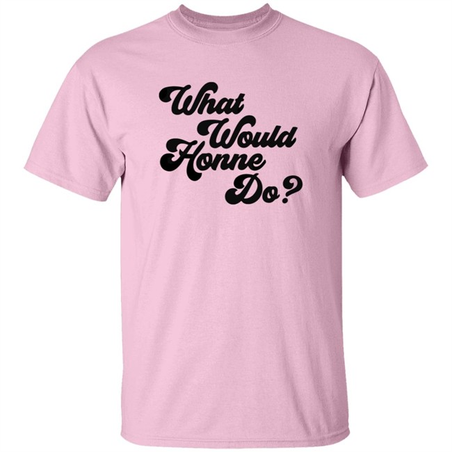 Honne Tmstor Es Store Hello Honne Merch What Would Honne Do Shirt Honne Tmstor Es Store Hello Honne Merch What Would Honne Do Shirt