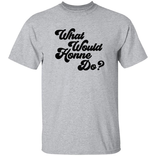 Honne Tmstor Es Store Hello Honne Merch What Would Honne Do Shirt Honne Tmstor Es Store Hello Honne Merch What Would Honne Do Shirt