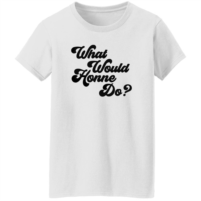 Honne Tmstor Es Store Hello Honne Merch What Would Honne Do Shirt Honne Tmstor Es Store Hello Honne Merch What Would Honne Do Shirt