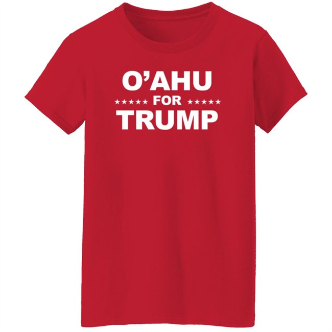 O'Ahu For Trump Shirt PatriotTakes O'Ahu For Trump Shirt PatriotTakes