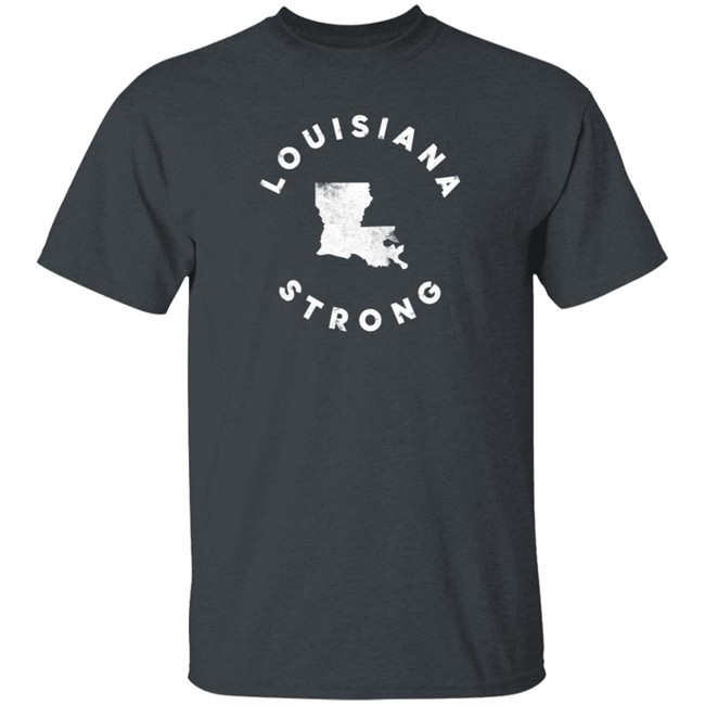 Louisiana Strong T Shirt The Shop For Ward Merch