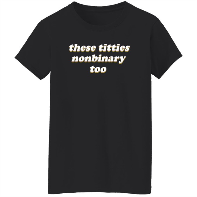 These Titties Nonbinary Too Shirt Ci (Ciaran) Chaicilatte These Titties Nonbinary Too Shirt Ci (Ciaran) Chaicilatte