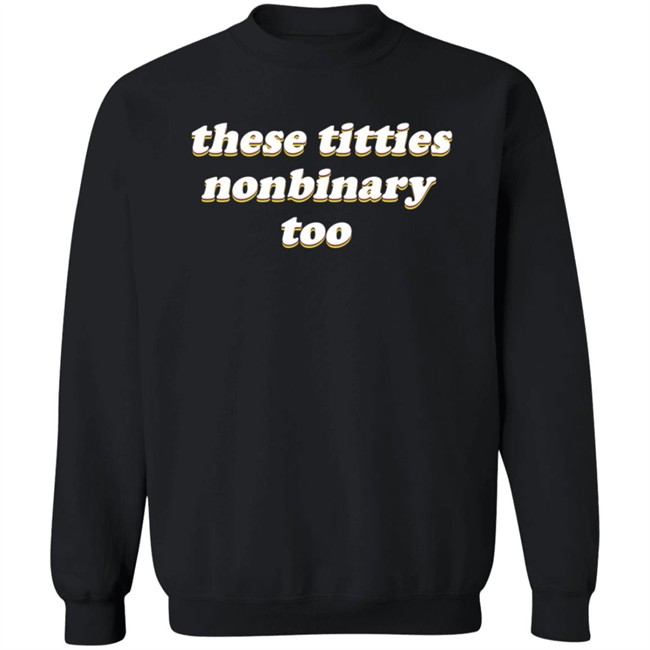 These Titties Nonbinary Too Shirt Ci (Ciaran) Chaicilatte These Titties Nonbinary Too Shirt Ci (Ciaran) Chaicilatte
