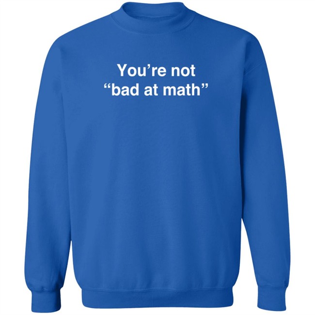 Math Positive You're Not Bad At Math T Shirt Rob Baier Math Positive You're Not Bad At Math T Shirt Rob Baier