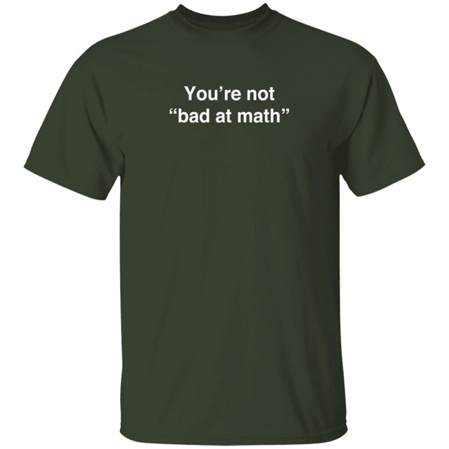 Math Positive You're Not Bad At Math T Shirt Rob Baier Math Positive You're Not Bad At Math T Shirt Rob Baier